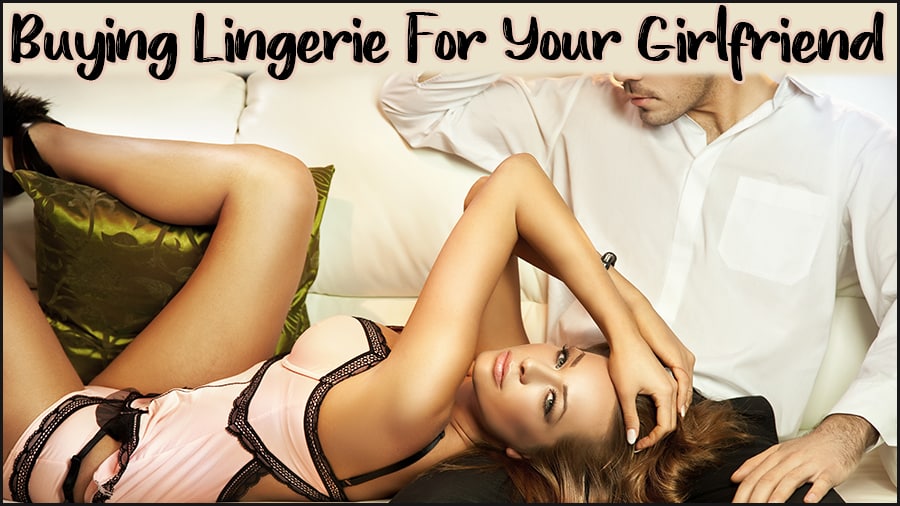 buying lingerie for your girlfriend wife spouse lover underwear